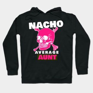 Nacho average Aunt 5.0 Hoodie